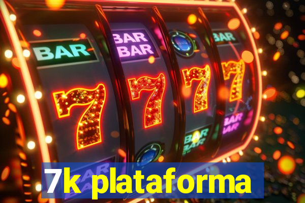 7k plataforma